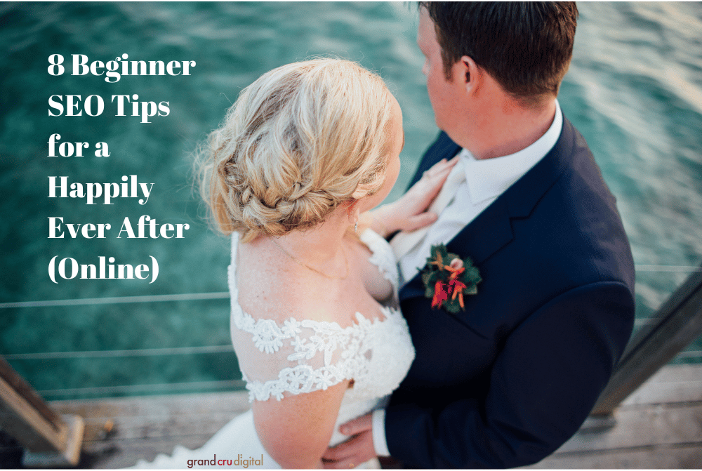 8 Beginner SEO Tips for a Happily Ever After (Online)