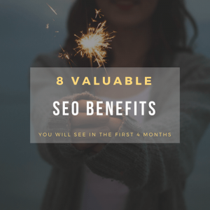 8 Valuable SEO Benefits in the First 4 Months