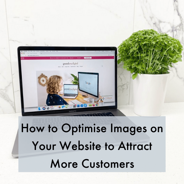 How to Optimise Images on Your Website to Attract More Customers